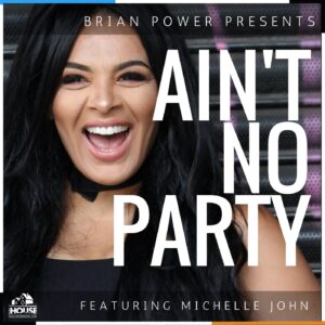 Aint No Party Featuring Michelle John