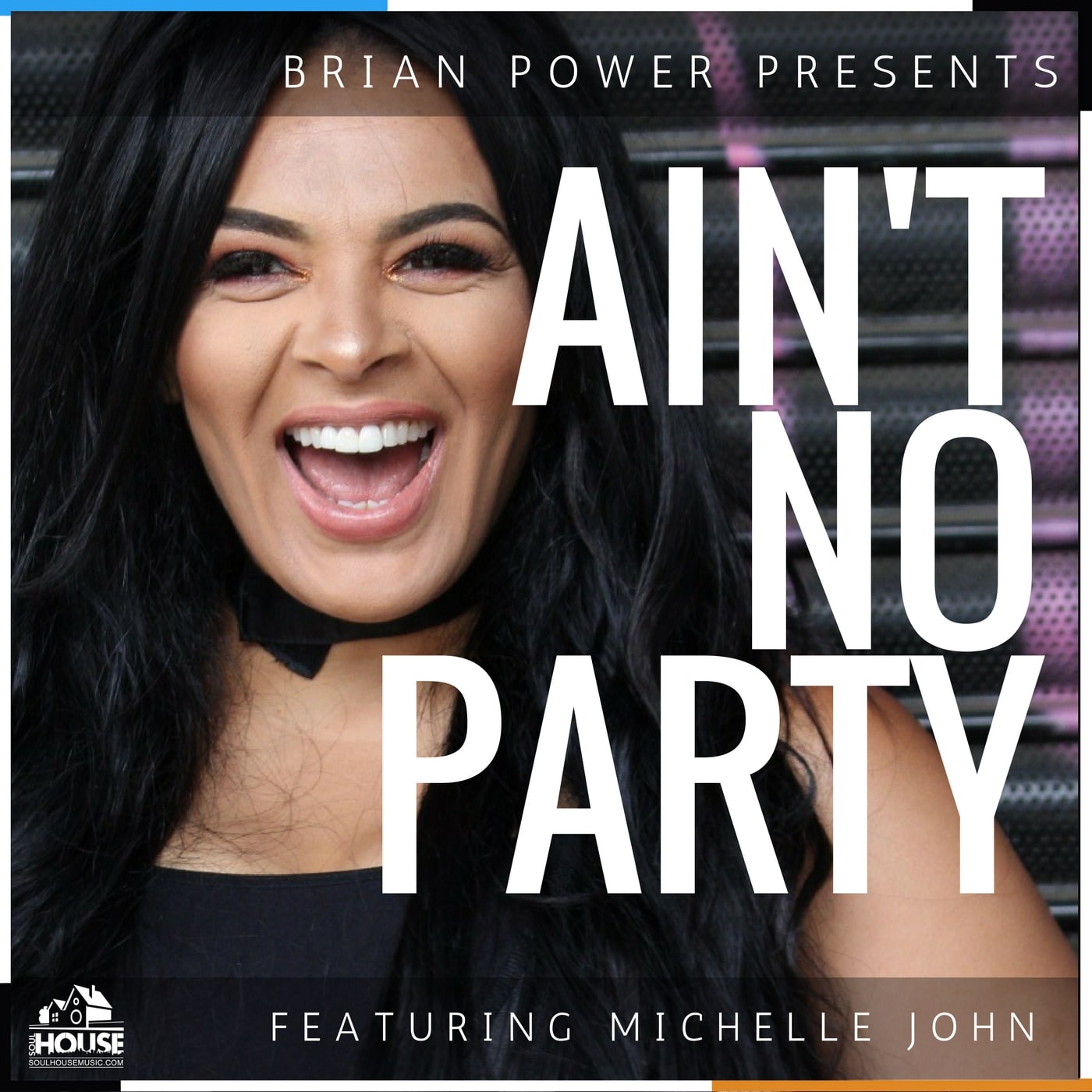 Brian Power Presents; Ain't No Party Featuring Michelle John
