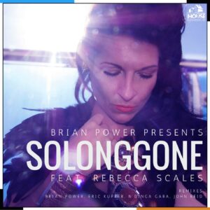 Brian Power Present So Long Gone Featuring Rebecca Scales (Eric Kupper)