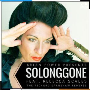 Brian Power Presents So Long Gone Rebecca Scales Remixes